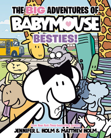 The BIG Adventures of Babymouse: Besties! (Book 2) by Jennifer L. Holm; illustrated by Matthew Holm