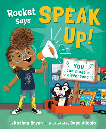 Rocket Says Speak Up! by Nathan Bryon; illustrated by Dapo Adeola