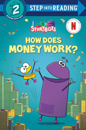 How Does Money Work? (StoryBots) by Scott Emmons; illustrated by Greg Mako and Romney Caswell