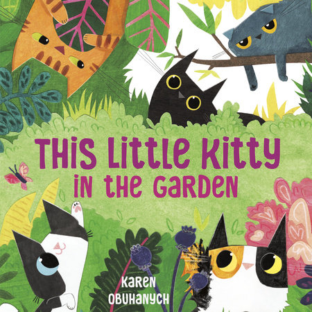 This Little Kitty in the Garden by Karen Obuhanych