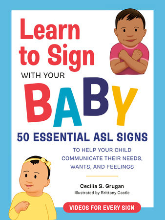 Learn to Sign with Your Baby by Cecilia S. Grugan