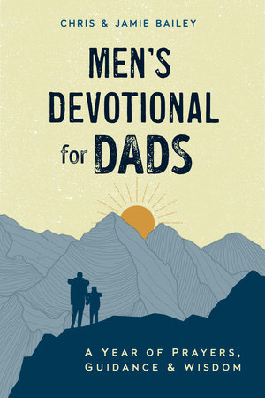 Men's Devotional for Dads by Chris Bailey and Jamie Bailey