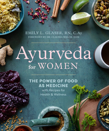 Ayurveda for Women by Emily L. Glaser, RN, C.Ay