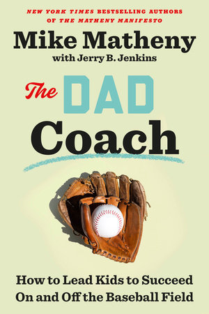 The Dad Coach by Mike Matheny and Jerry B. Jenkins