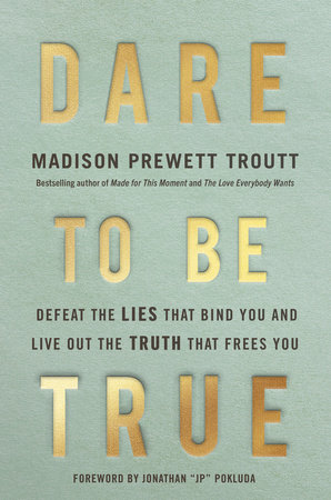 Dare to Be True by Madison Prewett Troutt