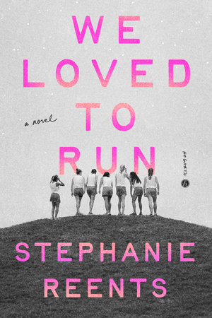 We Loved to Run by Stephanie Reents