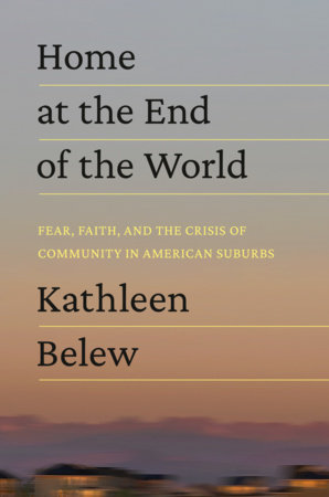 Home at the End of the World by Kathleen Belew