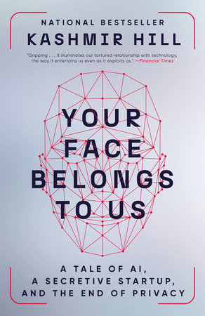Your Face Belongs to Us by Kashmir Hill