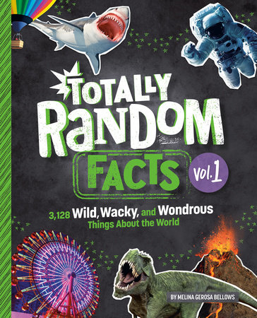Totally Random Facts Volume 1 by Melina Gerosa Bellows