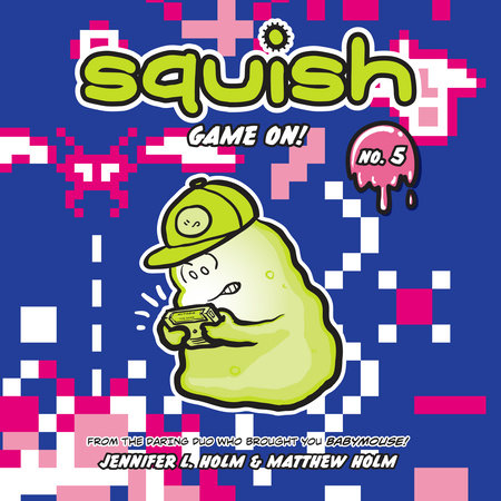 Squish #5: Game On! by Jennifer L. Holm and Matthew Holm