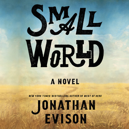 Small World By Jonathan Evison Penguinrandomhouse Com Books