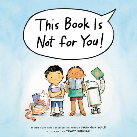 This Book Is Not for You! by Shannon Hale