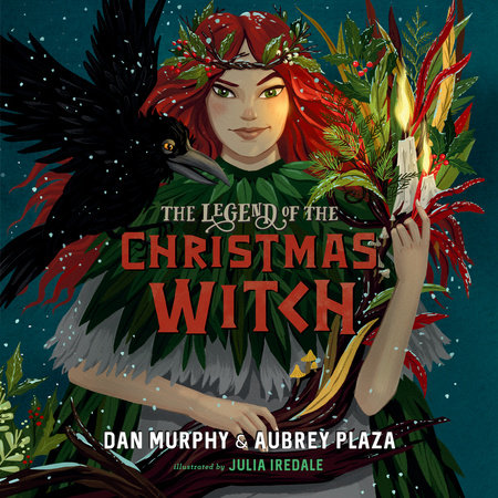 The Legend of the Christmas Witch by Aubrey Plaza and Dan Murphy