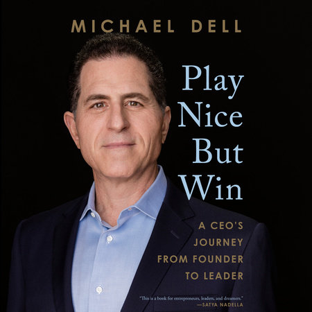 Play Nice But Win by Michael Dell and James Kaplan