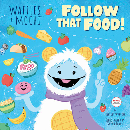 Follow That Food! (Waffles + Mochi) by Christy Webster and Michelle Obama