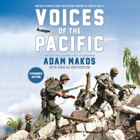 Voices of the Pacific, Expanded Edition by Adam Makos and Marcus Brotherton