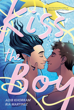 Kiss the Boy: A Graphic Novel by Adib Khorram
