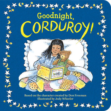Goodnight, Corduroy! by Inspired by the character created by Don Freeman; Illustrated by Jody Wheeler