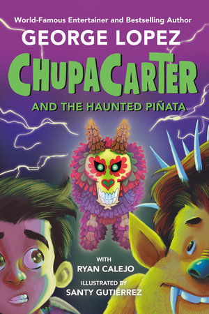 ChupaCarter and the Haunted Piñata by George Lopez and Ryan Calejo