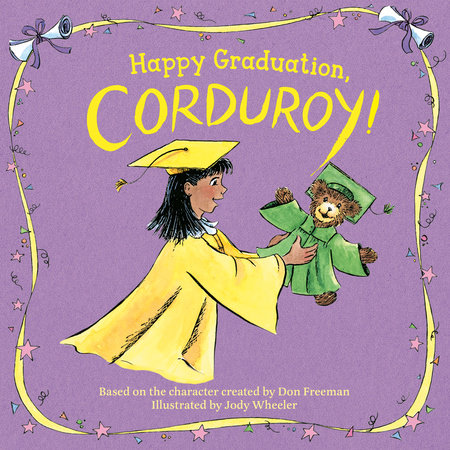 Happy Graduation, Corduroy! by Don Freeman
