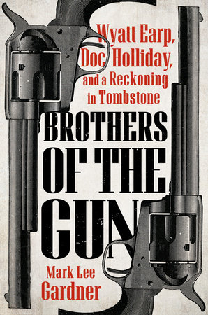 Brothers of the Gun by Mark Lee Gardner
