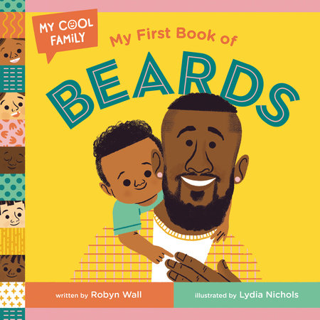 My First Book of Beards by Robyn Wall; illustrated by Lydia Nichols
