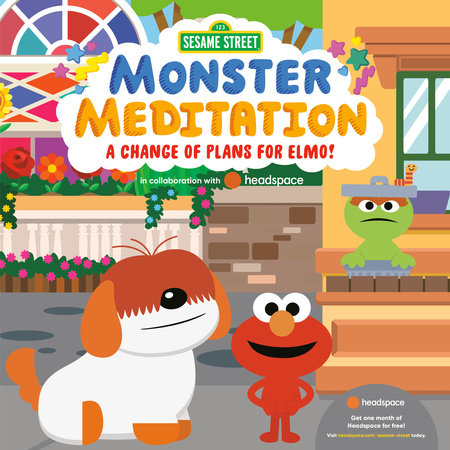 A Change of Plans for Elmo!: Sesame Street Monster Meditation in collaboration with Headspace by Random House