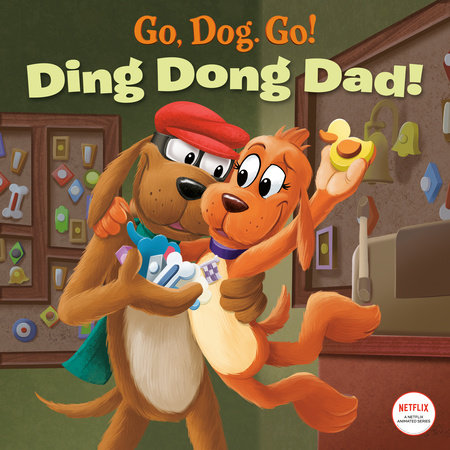 Ding Dong Dad! (Netflix: Go, Dog. Go!) by Random House