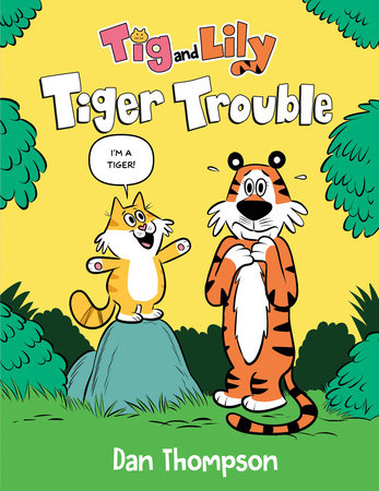 Tiger Trouble (Tig and Lily Book 1) by Dan Thompson