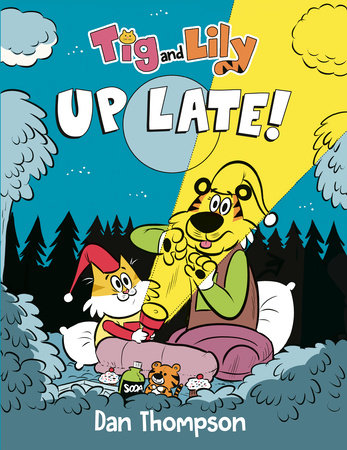 Tig and Lily: Up Late! by Dan Thompson
