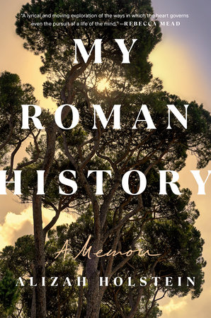 My Roman History by Alizah Holstein