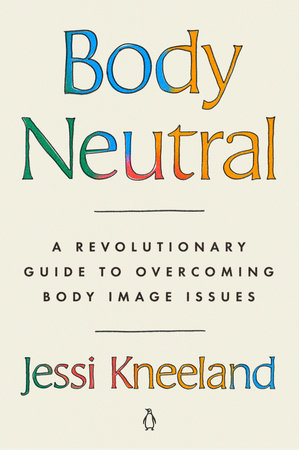 Body Neutral by Jessi Kneeland