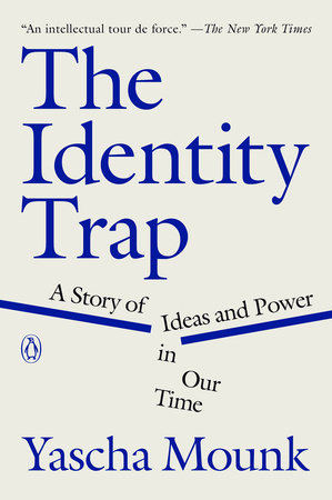 The Identity Trap by Yascha Mounk