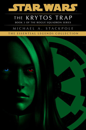 The Krytos Trap: Star Wars Legends (Rogue Squadron) by Michael A. Stackpole