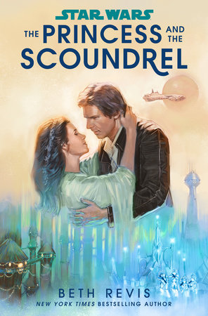 Star Wars: The Princess and the Scoundrel by Beth Revis