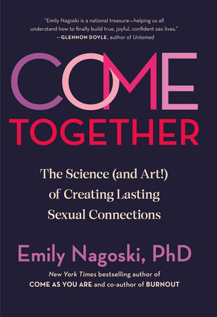 Come Together by Emily Nagoski, PhD