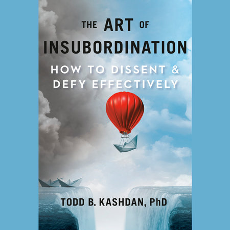 The Art of Insubordination by Todd B. Kashdan