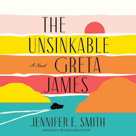 The Unsinkable Greta James by Jennifer E. Smith