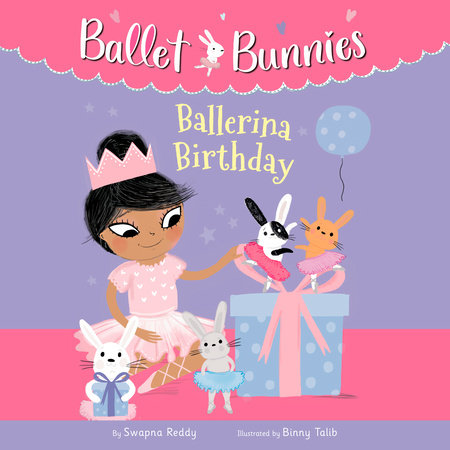 Ballet Bunnies #3: Ballerina Birthday by Swapna Reddy