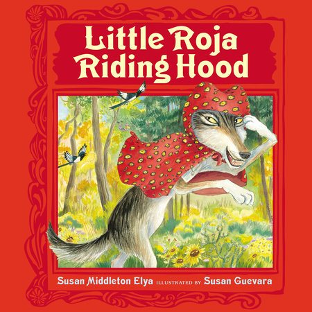 Little Roja Riding Hood by Susan Middleton Elya