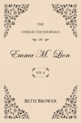 The Unselected Journals of Emma M. Lion: Vol. 6