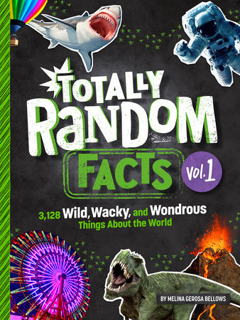 Totally Random Facts Volume 1 by Melina Gerosa Bellows