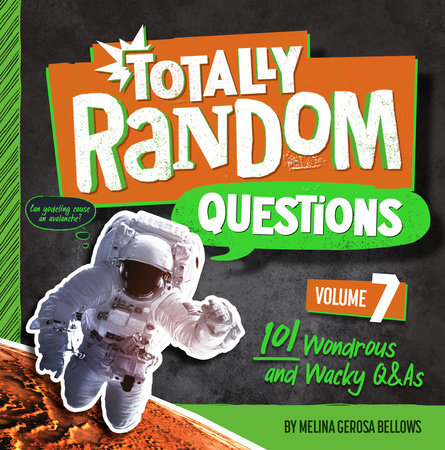 Totally Random Questions Volume 7 by Melina Gerosa Bellows