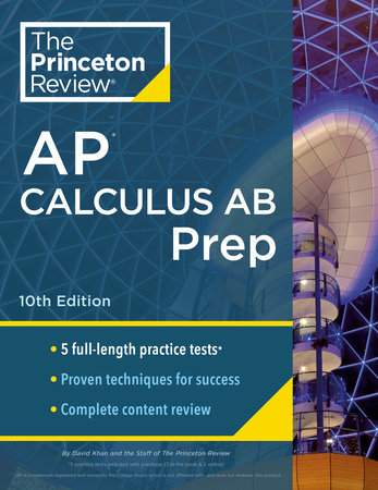Princeton Review AP Calculus AB Prep, 10th Edition by The Princeton Review and David Khan