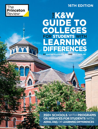 The K&W Guide to Colleges for Students with Learning Differences, 16th Edition by The Princeton Review, Marybeth Kravets and Imy Wax