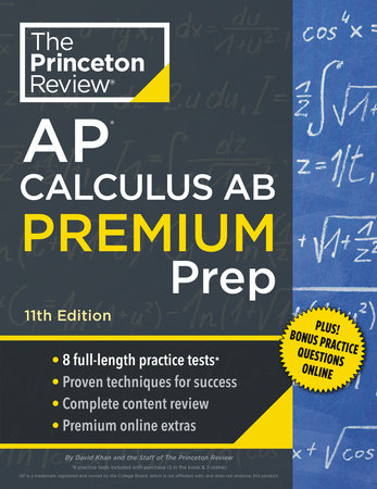 Princeton Review AP Calculus AB Premium Prep, 11th Edition by The Princeton Review and David Khan