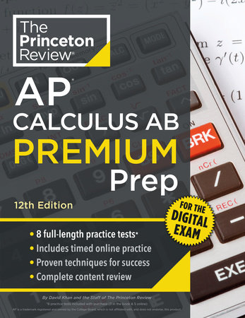 Princeton Review AP Calculus AB Premium Prep, 12th Edition by The Princeton Review and David Khan