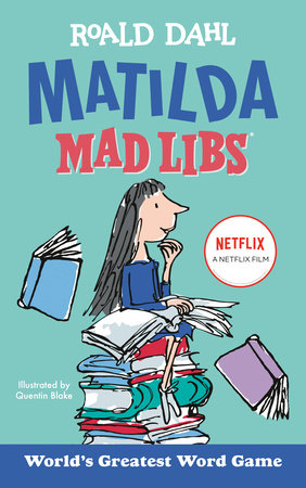 Matilda Mad Libs by Roald Dahl and Laura Macchiarola