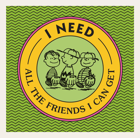 I Need All the Friends I Can Get by Charles M. Schulz