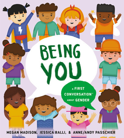 Being You: A First Conversation About Gender by Megan Madison and Jessica Ralli